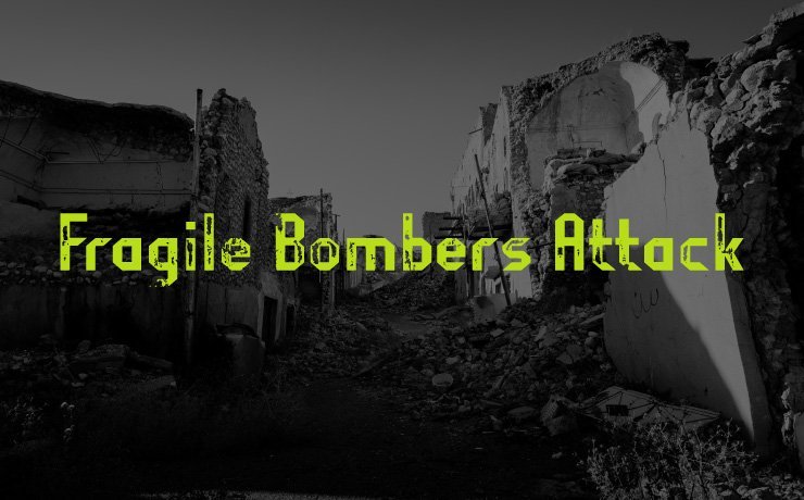 Fragile Bombers Attack